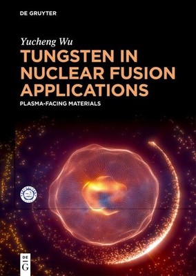 Tungsten in Nuclear Fusion Applications | Yucheng Wu | englisch