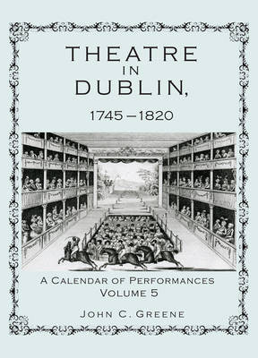 Theater in Dublin, 1745-1820 - 9781611461169
