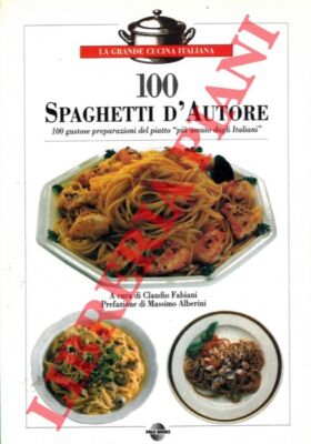 Gastronomie - Küche - FABIANI - 100 Spaghetti d'Autore.