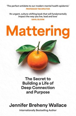Mattering: The Secret to a Life of Deep Connection by Jennifer Breheny Paperback