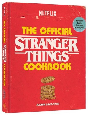 The Official Stranger Things Cookbook : Recipes from Hawkins and Beyond