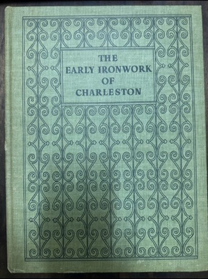 #ad #ad 1941 1st Ed The Early Ironwork of Charleston Alston Deas Bostick amp; Thornley $149.99