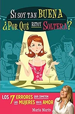 Si Soy Tan Buena, ¿por Qué Estoy Soltera?. Los 7 Errores Que Come