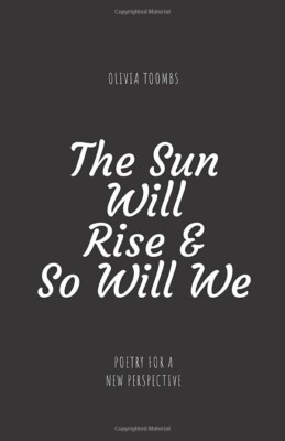 Olivia Toombs The Sun Will Rise & So Will We