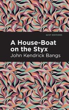 John Kendrick Bangs A House-Boat on the Styx (Paperback) Mint Editions