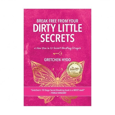 Break Free From Your Dirty Little Secrets: A New You in 10 Secret- Breaking S...