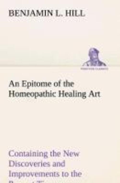 Thumbnail - An Epitome Of The Homeopathic Healing Art Containing The Discoveries