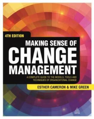 Making Sense of Change Management: A Complete Guide to the Models, Tools  - GOOD