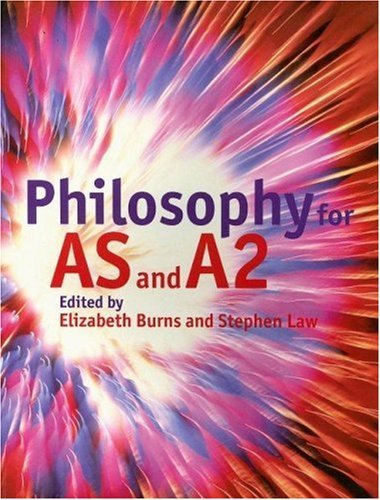 Philosophy for AS and A2,Elizabeth Burns, Stephen Law, Nigel Warburton