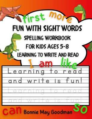 Fun with Sight Words - Spelling Workbook for Kids Ages 5-8 Learning to Write...
