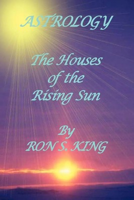 Ron S King | ASTROLOGY; HOUSES OF THE RISING SUN | Taschenbuch | Englisch (2007)