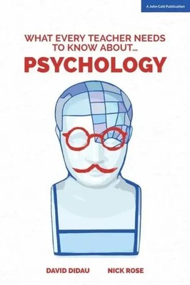 What Every Teacher Needs to Know About Psychology | David Didau (u. a.) | Buch