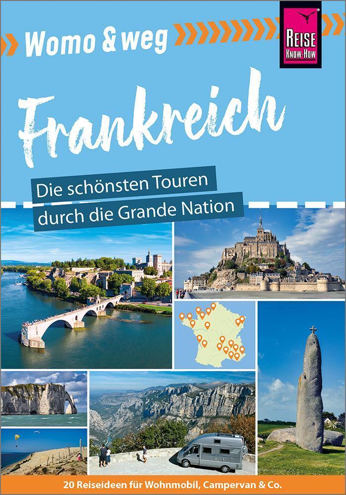 Womo & Weg: Frankreich - Die Schönsten Touren Durch Die Grande Nation