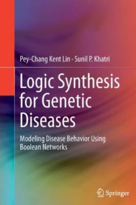 Logic Synthesis for Genetic Diseases : Modeling Disease Behavior Using Boolea...