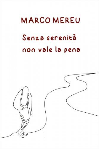 LIBRO SENZA SERENITÀ NON VALE LA PENA - MARCO MEREU