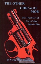 The Other Chicago Mob: The True Story of Gary Cohen, Man in Blue