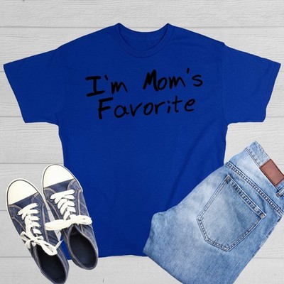 I'm Mom's Favorite Sarcastic Humor Graphic Novelty Funny T Shirt