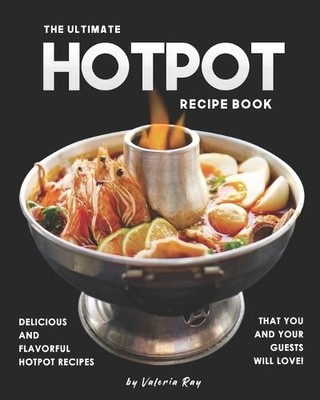 Valeria Ray The Ultimate Hotpot Recipe Book (Paperback)