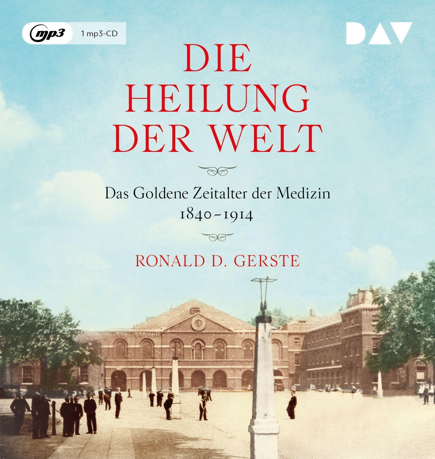 Die Heilung Der Welt. Das Godene Zeitalter Der Medizin 1840-1914 |