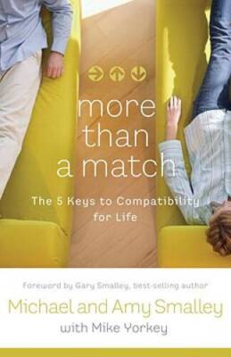 More Than a Match: The Five Keys to Compatibility for Life - Paperback - GOOD