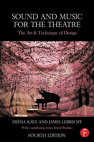 Sound and Music for the Theatre,Deena Kaye, James Lebrecht