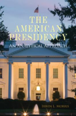 The American Presidency : An Analytical Approach Paperback Irwin