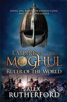 Empire Of The Moghul: Ruler Of The World | Alex Rutherford | Englisch | Buch