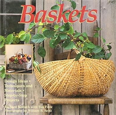 Baskets: Design Ideas, Techniques and Materials, Step-by-Step Projects., Kollath