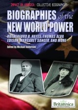 Biographies of the New World Power : Rutherford B. Hayes, Thomas Alva Edison,...