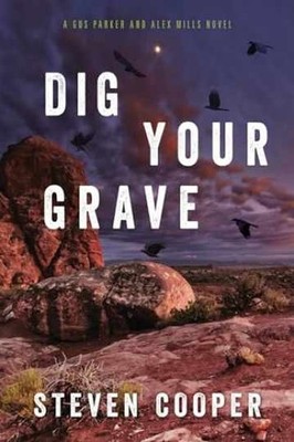 Dig Your Grave: A Gus Parker and Alex - Paperback, by Cooper Steven - Very Good