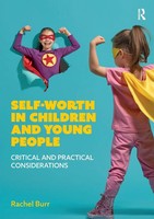 Self-Worth In Children And Young People Critical And Practical Considerations