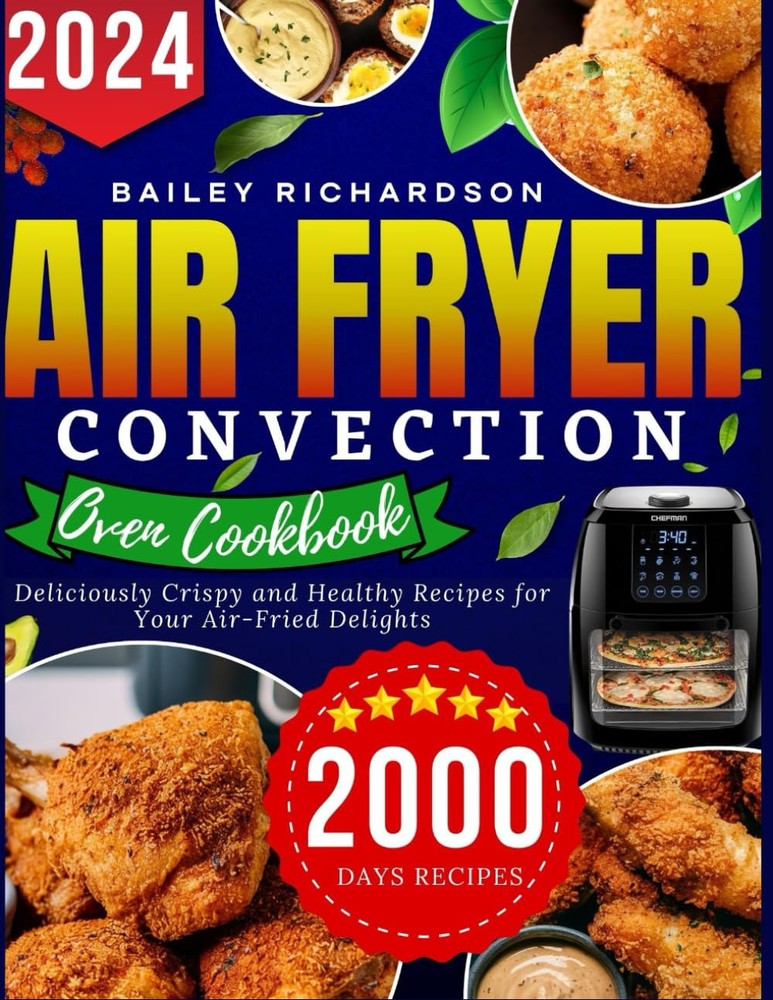 Air Fryer Convection Oven Cookbook with Crispy Healthy Recipes for You