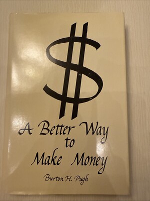 Better Way to Make Money by Burton H. Pugh (1987, Hardcover)