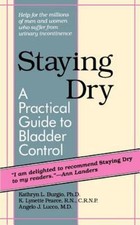 Staying Dry: A Practical Guide to Bladder Control Problem Burgio, Pearce, Lucco