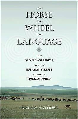 The Horse, the Wheel, and Language: How Bronze-Age Riders from the Eurasian ...