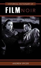 HISTORICAL DICTIONARY OF FILM NOIR (HISTORICA...