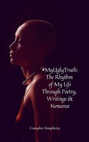 Myuglytruth The Rhythm Of My Life Through Poetry, Writings & Nonsense Simplicity