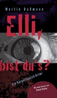 Elli, bist du's?: Ein K?rpertausch-Krimi mit einer Heldin im Koma. Was haben Hel