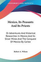 Robert A. Wilson | Mexico, Its Peasants And Its Priests | Taschenbuch | Englisch