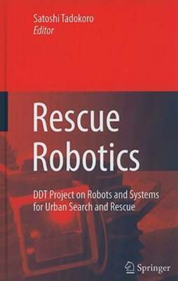 Rescue Robotics: DDT Project on Robots and Systems for Urban Search and Rescue