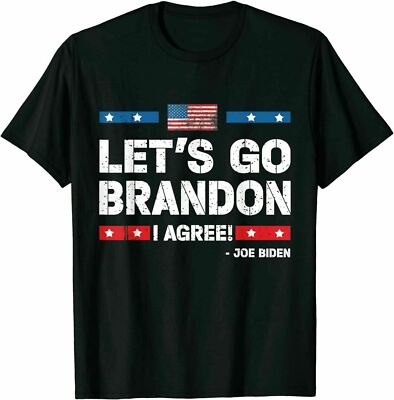 Let's Go Brandon! I Agree! Joe Biden Funny Anti Biden Chant T-Shirt For Men