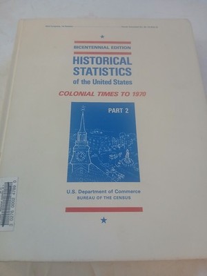 Historical Statistics of the United States Colonial Times to 1970 Part 2 1975