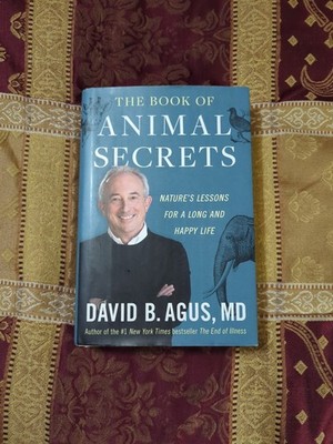 Book of Animal Secrets : Nature's Lessons for a Long and Happy Life by David B.