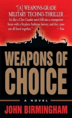 John Birmingham Weapons of Choice (Taschenbuch) Axis of Time (US IMPORT)