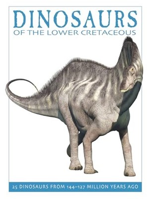 Dinosaurs of the Lower Cretaceous: 25 D..., West, David