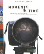 Moments in Time: Photos and Stories from One of Americas Top Phot - VERY GOOD