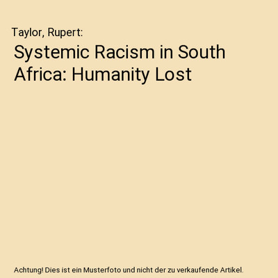 Systemic Racism in South Africa: Humanity Lost, Taylor, Rupert
