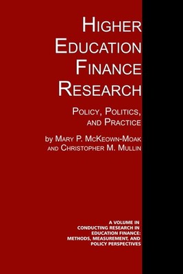 Higher Education Finance Research: Policy, Politics, and Practice (Conductin...