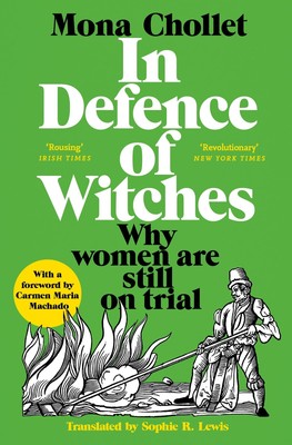 In Defence of Witches: Why women are still on trial - paperback Mona Chollet...