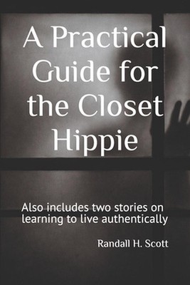 A Practical Guide for the Closet Hippie: Also includes two stories on learning t